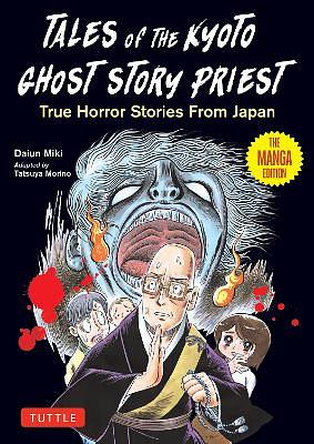 Tales from the Kyoto Ghost Story Priest: True Horror Stories from Japan (the Manga Edition) by Daiun Miki