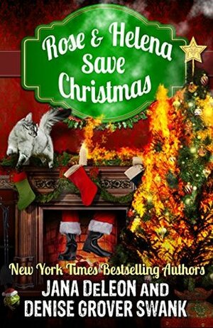 Rose and Helena Save Christmas by Jana DeLeon, Denise Grover Swank