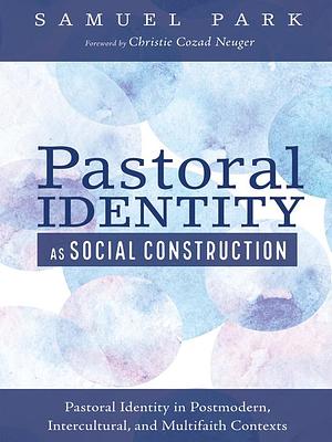 Pastoral Identity as Social Construction by Samuel Park
