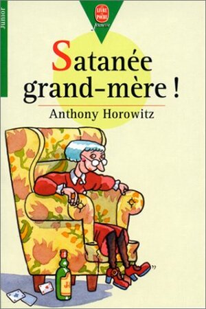 Satanée Grand Mère! by Anthony Horowitz