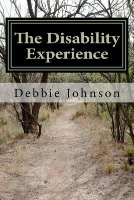 The Disability Experience: Short Works and Poetry by Debbie Johnson