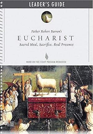 Eucharist Leader Guide by Archbishop Robert Barron, Peggy D. Pandaleon