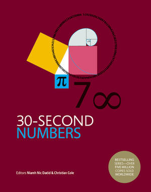 30-Second Numbers: The 50 Key Topics for Understanding Numbers and How We Use Them by Christian Cole, Niamh Nic Daeid