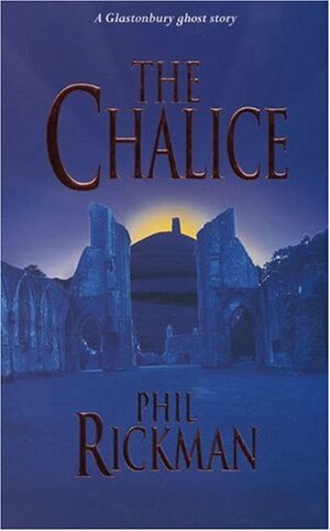 The Chalice: A Glastonbury Ghost Story by Phil Rickman, Dion Fortune