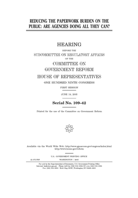 Reducing the paperwork burden on the public: are agencies doing all they can? by Committee on Government Reform (house), United St Congress, United States House of Representatives