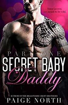 Secret Baby Daddy (Part One) by Paige North