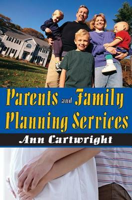 Parents and Family Planning Services by Ann Cartwright