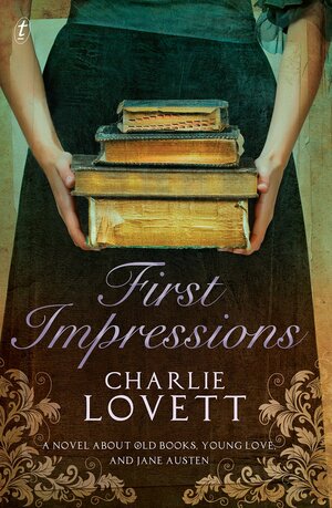 First Impressions: A Novel of Old Books, Unexpected Love, and Jane Austen by Charlie Lovett