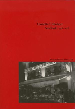 Notebooks, 1956-1978 by Danielle Collobert