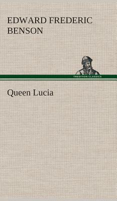 Queen Lucia by E.F. Benson