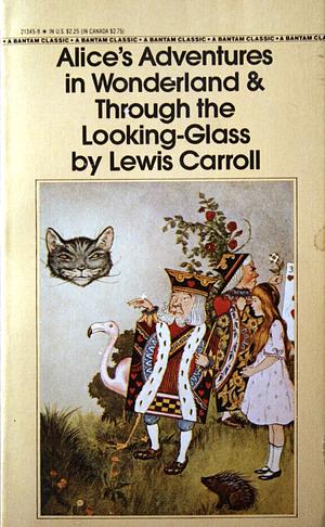 Alice's Adventures in Wonderland & Through the Looking-Glass by Lewis Carroll