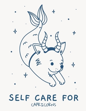 Self Care For Capricorns: For Adults - For Autism Moms - For Nurses - Moms - Teachers - Teens - Women - With Prompts - Day and Night - Self Love by Patricia Larson