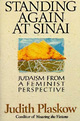 Standing Again at Sinai: Judaism from a Feminist Perspective by Judith Plaskow