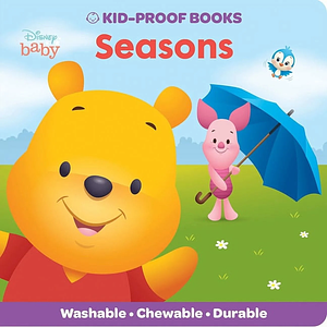 Disney Baby: Seasons Kid-Proof Book by Disney Storybook Art Team, PI Kids