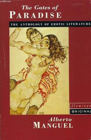The Gates Of Paradise: Anthology Of Erotic Literature by Alberto Manguel