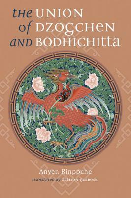 The Union of Dzogchen and Bodhichitta by Anyen Rinpoche