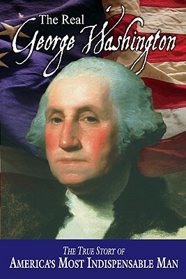 The Real George Washington by W. Cleon Skousen, Jay a. Parry, Andrew M. Allison