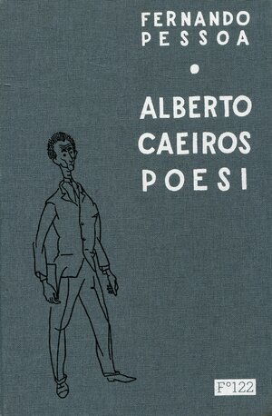 Alberto Caeiros poesi by Fernando Pessoa, Alberto Caeiro
