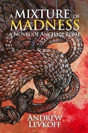 A Mixture of Madness, Book II of The Bow of Heaven by Andrew Levkoff