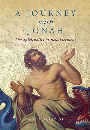 A Journey with Jonah: The Spirituality of Bewilderment by Paul Murray, Paul Murray, Pope Benedict XVI