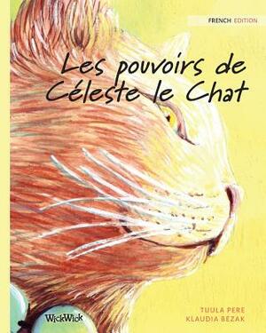 Les pouvoirs de Céleste le Chat: French Edition of The Healer Cat by Tuula Pere