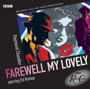 Farewell My Lovely by Ed Bishop, Raymond Chandler