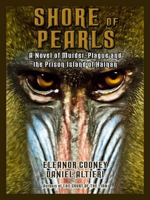 Shore of Pearls: A Novel of Murder, Plague, and the Prison Island of Hainan by Daniel Altieri, Eleanor Cooney