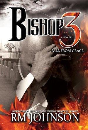 Bishop 3: Fall From Grace by R.M. Johnson, R.M. Johnson