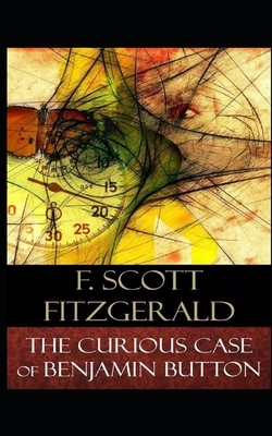 The Curious Case of Benjamin Button Illustrated by F. Scott Fitzgerald