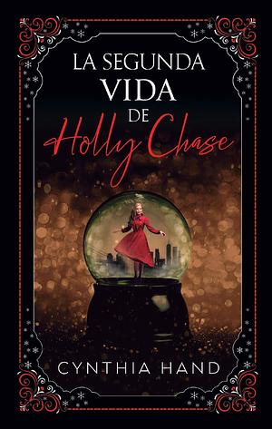 La Segunda vida de Holly Chase by Cynthia Hand, Cynthia Hand