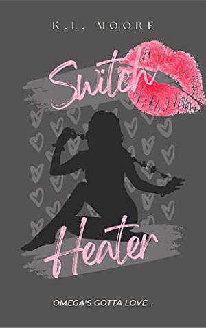 Switch Heater by K.L. Moore