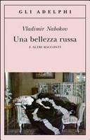 Una bellezza russa e altri racconti by Vladimir Nabokov