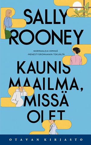 Kaunis maailma, missä olet by Sally Rooney