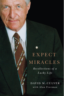 Expect Miracles: Recollections of a Lucky Life by Alan Freeman, David M. Culver
