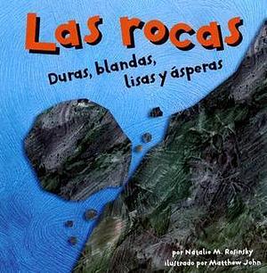 Las Rocas: Duras, Blandas, Lisas y Ásperas by Matthew John, Natalie M. Rosinsky
