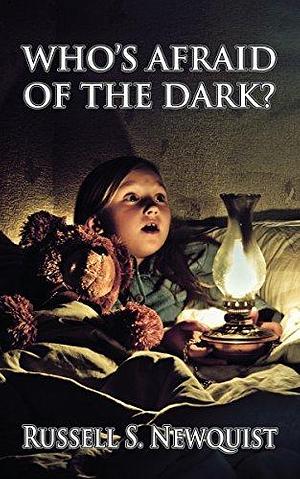 Who's Afraid of the Dark? by Russell S. Newquist, Russell S. Newquist