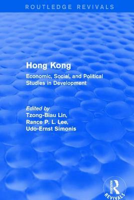 Hong Kong: Economic, Social, and Political Studies in Development, with a Comprehensive Bibliography: Economic, Social, and Polit by Udo Ernst Simonis, Lily Xiao Hong Lee, Tzong-Biau Lin