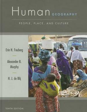 Human Geography: People, Place, and Culture, Wiley AP Edition by Alexander B. Murphy, Erin H. Fouberg, Harm De Blij