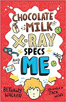 Chocolate Milk, X ray specs and me by Bethany Walker