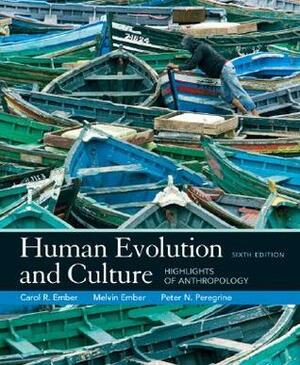 Human Evolution and Culture: Highlights of Anthropology, Books a la Carte Plus Myanthrolab by Carol R. Ember, Melvin R. Ember, Peter N. Peregrine