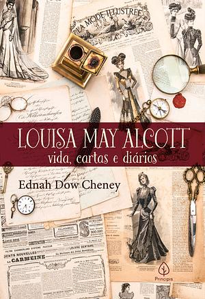 Louisa May Alcott: Vida, Cartas e Diários by Ednah Dow Cheney