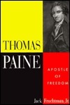 Thomas Paine: Apostle of Freedom by Jack Fruchtman Jr.