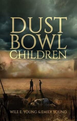Dust Bowl Children by Wile E. Young, Emily Young