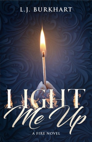 Light Me Up by L.J. Burkhart