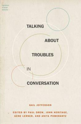 Talking about Troubles in Conversation by Gail Jefferson