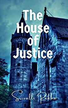 The House of Justice by Srivalli Rekha