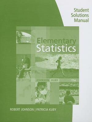 Student Solutions Manual for Johnson/Kuby's Elementary Statistics, 11th by Robert R. Johnson, Patricia J. Kuby