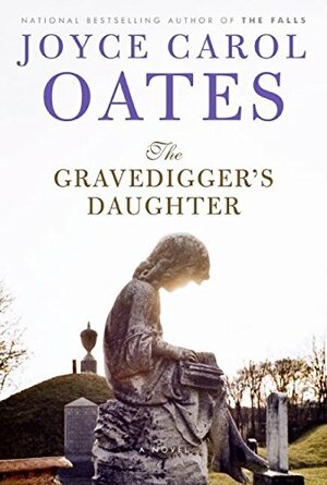 The Gravedigger's Daughter by Joyce Carol Oates