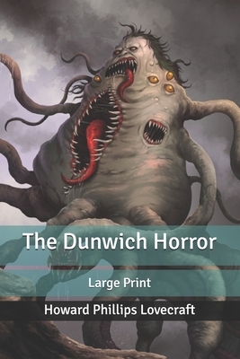 The Dunwich Horror: Large Print by H.P. Lovecraft