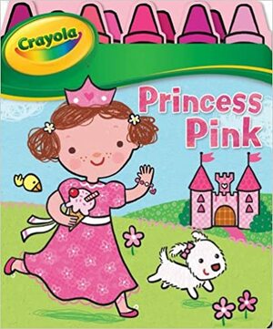 Crayola Princess Pink by Luana Rinaldo, Justine Korman Fontes